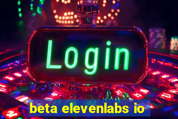 beta elevenlabs io