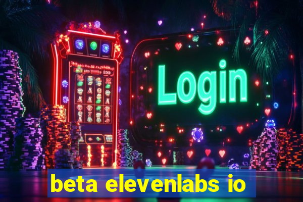 beta elevenlabs io