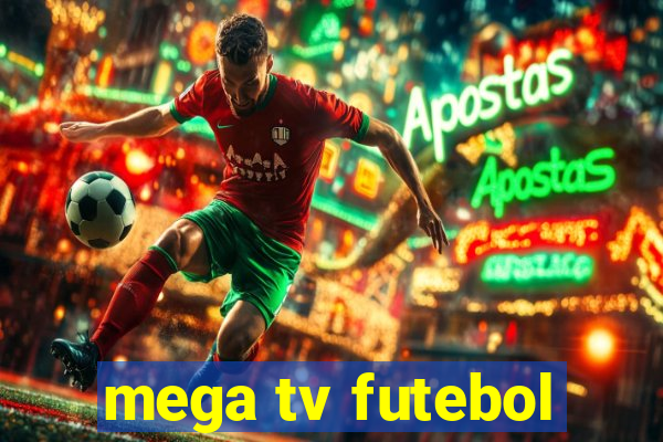 mega tv futebol