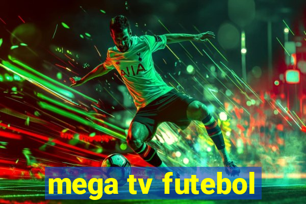 mega tv futebol