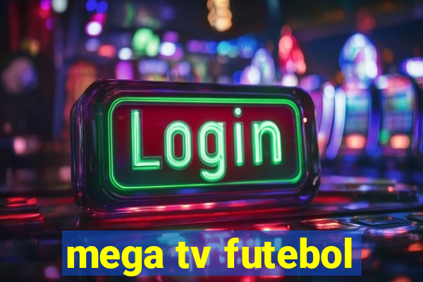 mega tv futebol