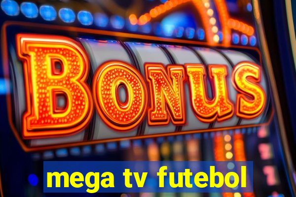 mega tv futebol