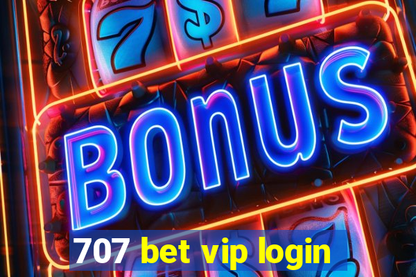 707 bet vip login