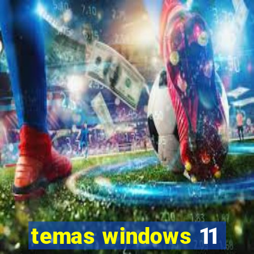 temas windows 11