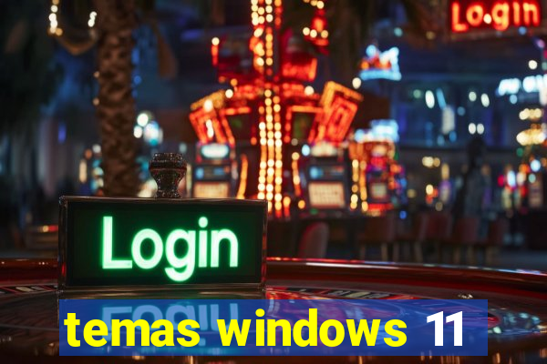 temas windows 11