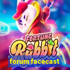 forum facecast