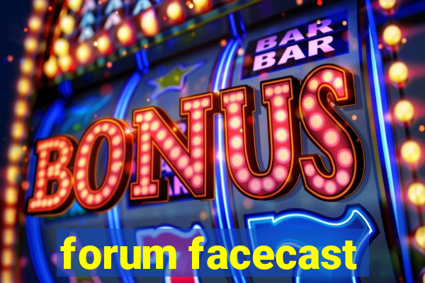 forum facecast