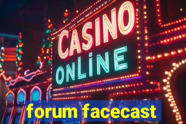 forum facecast