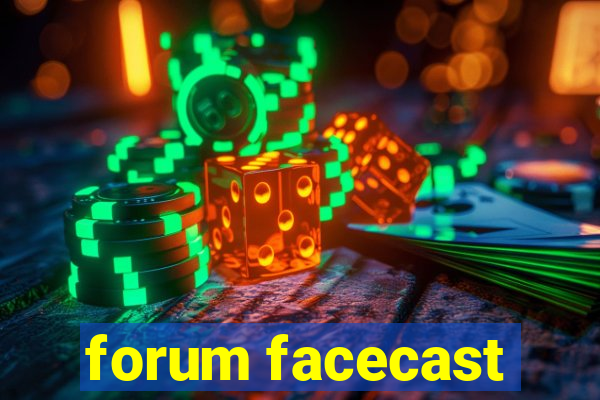 forum facecast