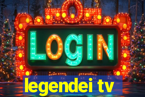 legendei tv