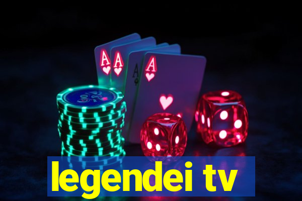 legendei tv