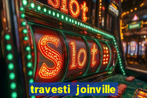 travesti joinville vila nova