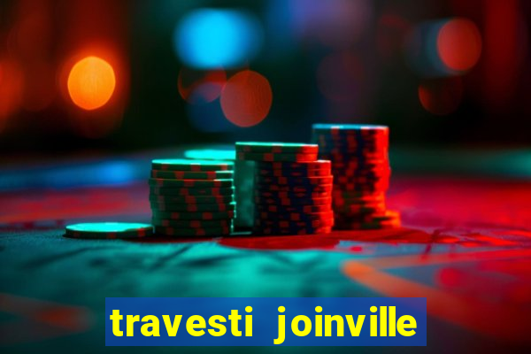 travesti joinville vila nova