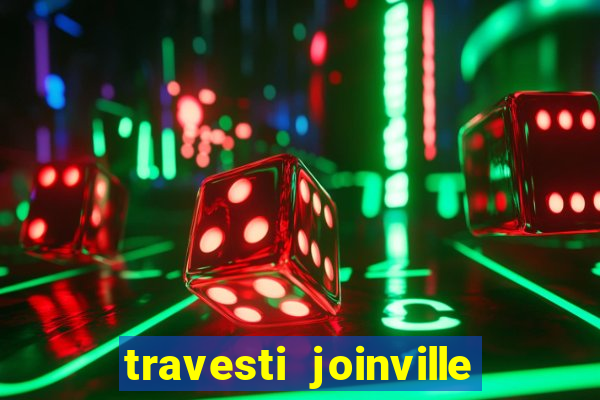 travesti joinville vila nova