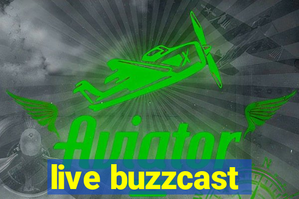 live buzzcast