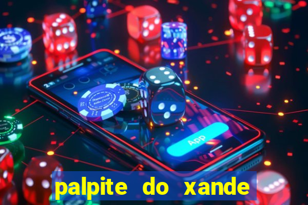 palpite do xande para hoje