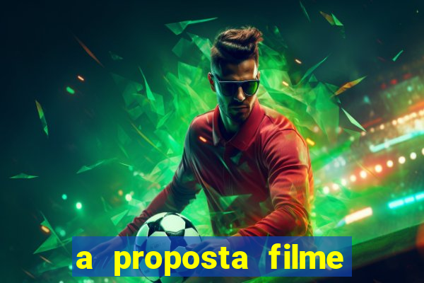 a proposta filme completo dublado topflix