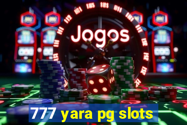 777 yara pg slots