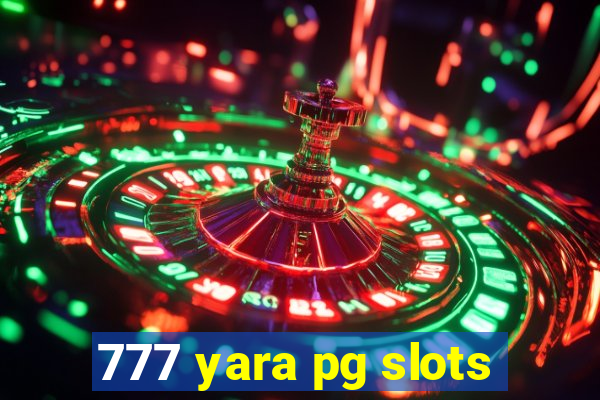 777 yara pg slots