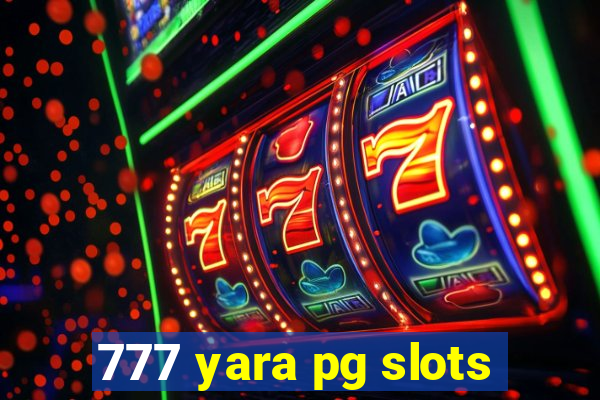 777 yara pg slots