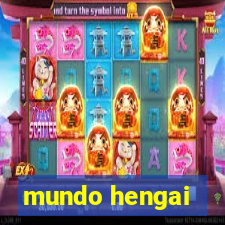 mundo hengai