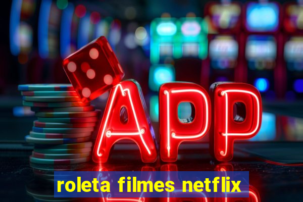 roleta filmes netflix