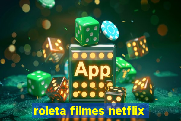 roleta filmes netflix