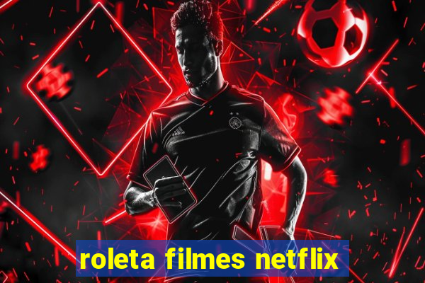 roleta filmes netflix