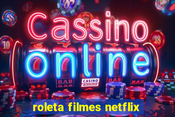 roleta filmes netflix