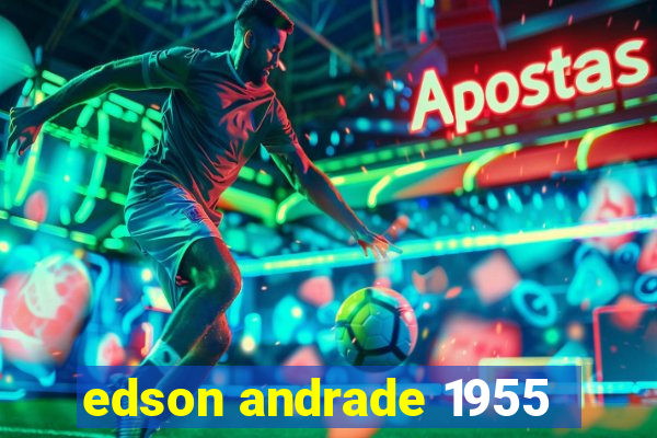 edson andrade 1955