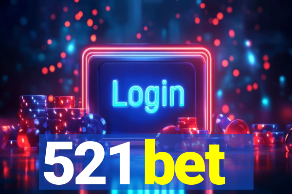 521 bet