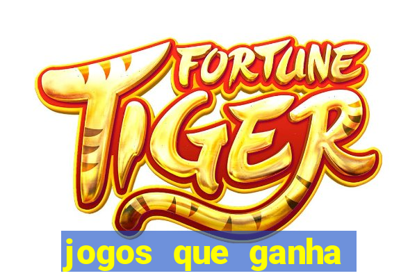 jogos que ganha dinheiro no cadastro