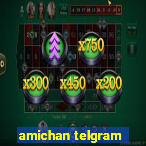 amichan telgram