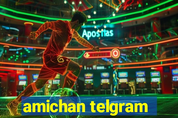 amichan telgram