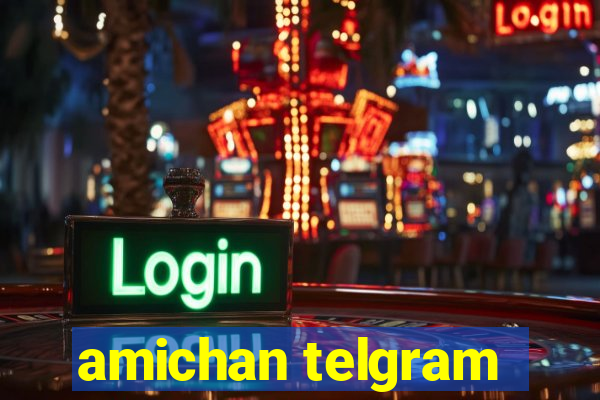 amichan telgram