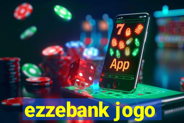 ezzebank jogo