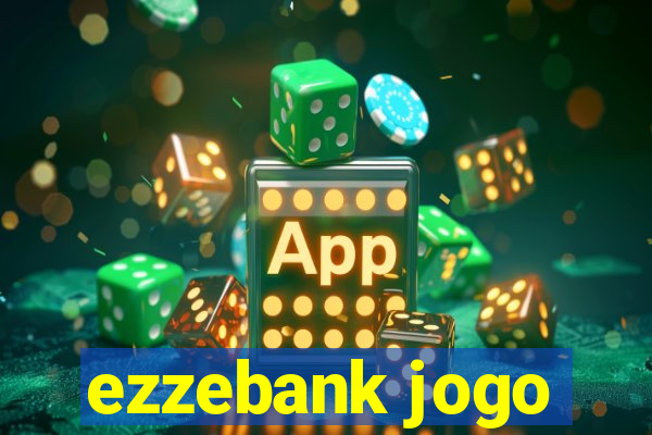 ezzebank jogo