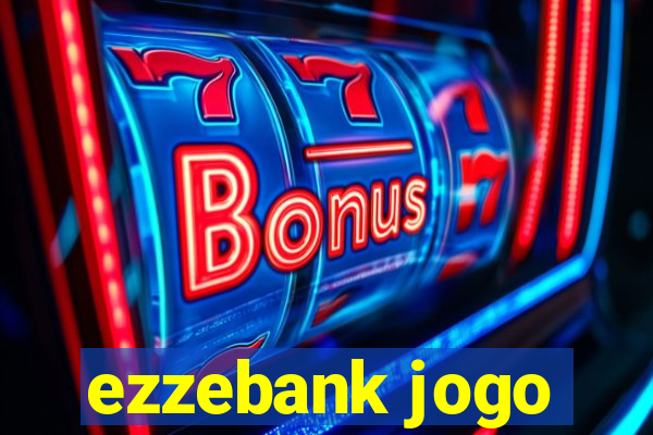 ezzebank jogo