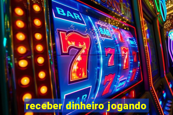 receber dinheiro jogando