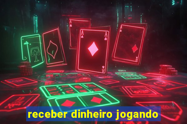 receber dinheiro jogando