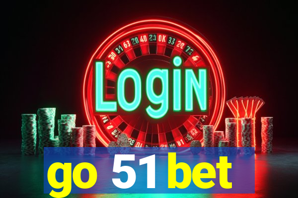 go 51 bet