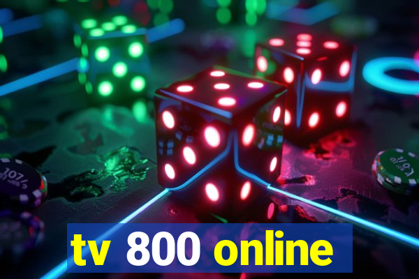 tv 800 online