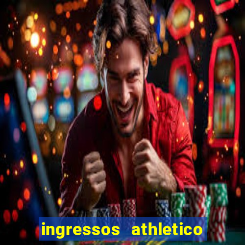 ingressos athletico x flamengo