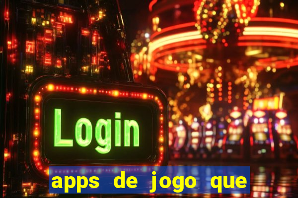 apps de jogo que ganha dinheiro