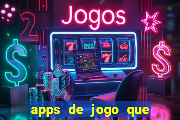 apps de jogo que ganha dinheiro