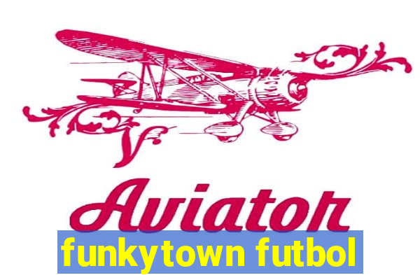 funkytown futbol