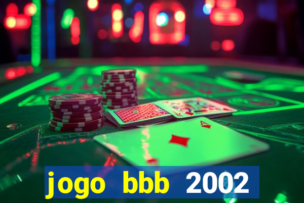 jogo bbb 2002 download android