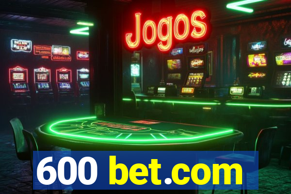 600 bet.com