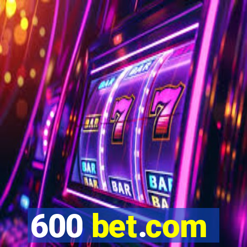 600 bet.com