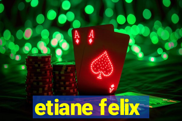 etiane felix